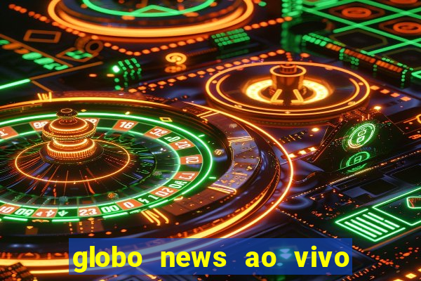 globo news ao vivo mega canais